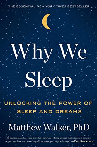 Why We Sleep: Unlocking the Power of Sleep and Dreams